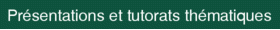 Présentations et tutorats thématiques